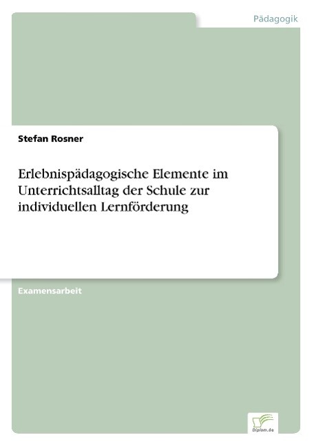 Vorderes Coverbild Erlebnispädagogische Elemente im Unterrichtsalltag der Schule zur individuellen Lernförderung