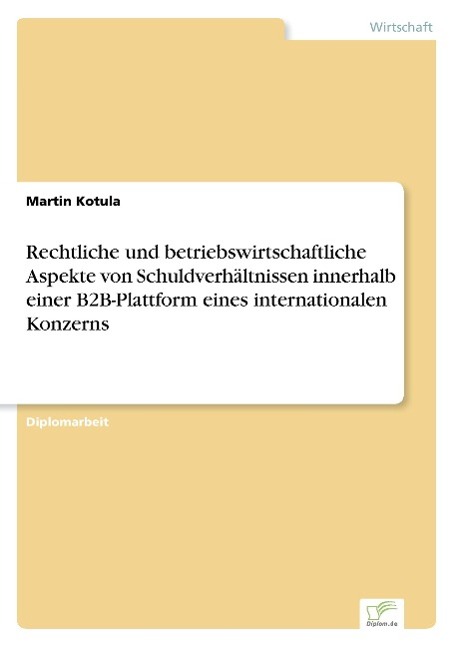 Vorderes Coverbild Rechtliche und betriebswirtschaftliche Aspekte von Schuldverhältnissen innerhalb einer B2B-Plattform eines internationalen Konzerns