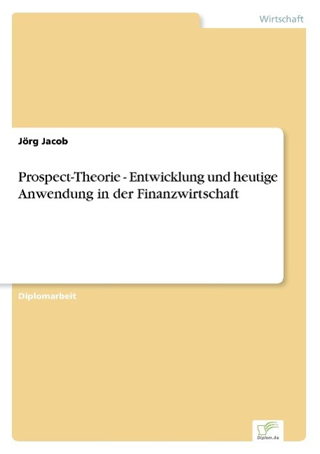 Vorderes Coverbild Prospect-Theorie - Entwicklung und heutige Anwendung in der Finanzwirtschaft