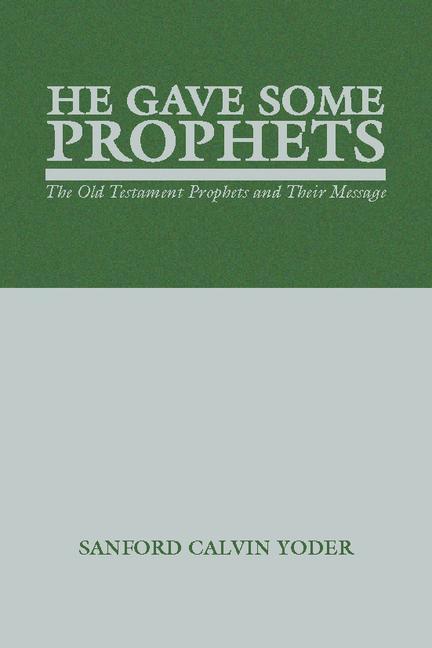 Vorderes Coverbild He Gave Some Prophets: The Old Testament Prophets and Their Message