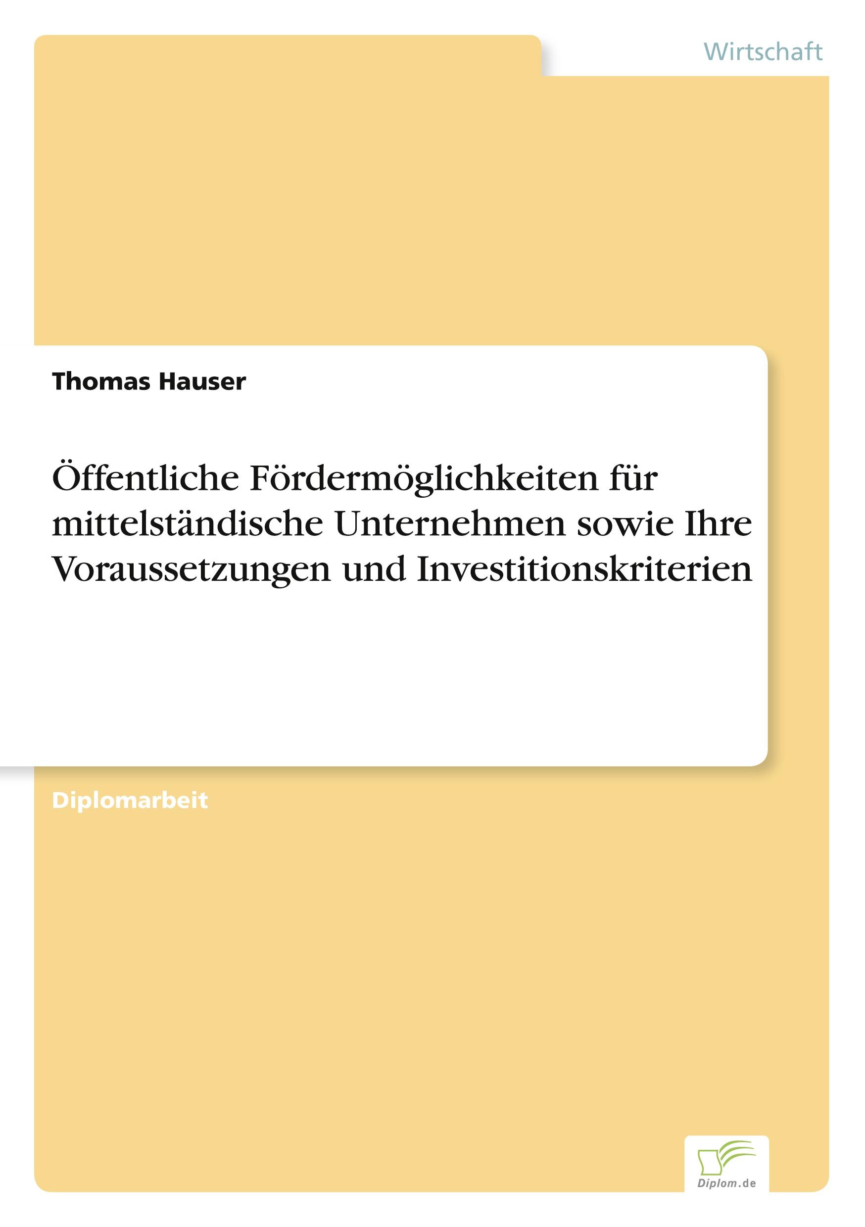 Vorderes Coverbild Öffentliche Fördermöglichkeiten für mittelständische Unternehmen sowie Ihre Voraussetzungen und Investitionskriterien