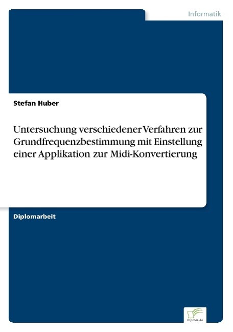 Vorderes Coverbild Untersuchung verschiedener Verfahren zur Grundfrequenzbestimmung mit Einstellung einer Applikation zur Midi-Konvertierung