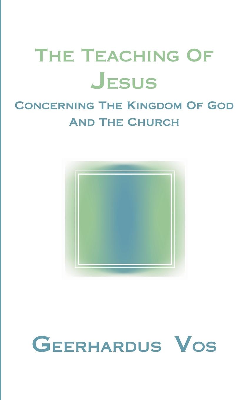 Vorderes Coverbild The Teaching of Jesus Concerning the Kingdom of God and the Church