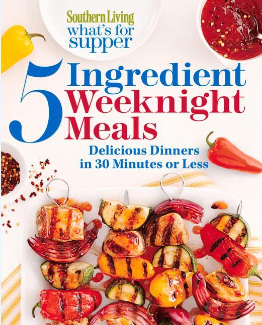 Vorderes Coverbild Southern Living What's for Supper: 5-Ingredient Weeknight Meals