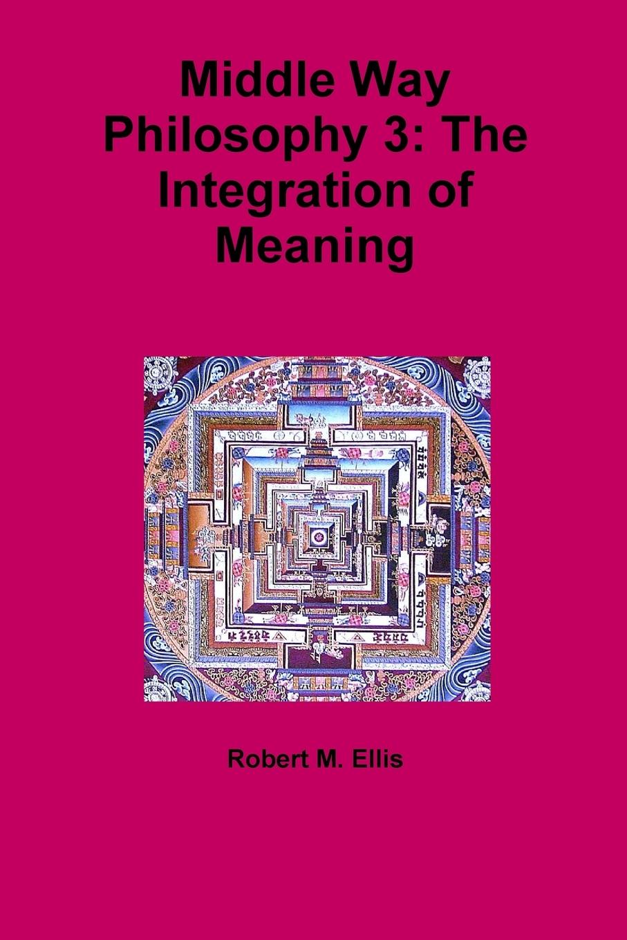 Vorderes Coverbild Middle Way Philosophy 3: The Integration of Meaning
