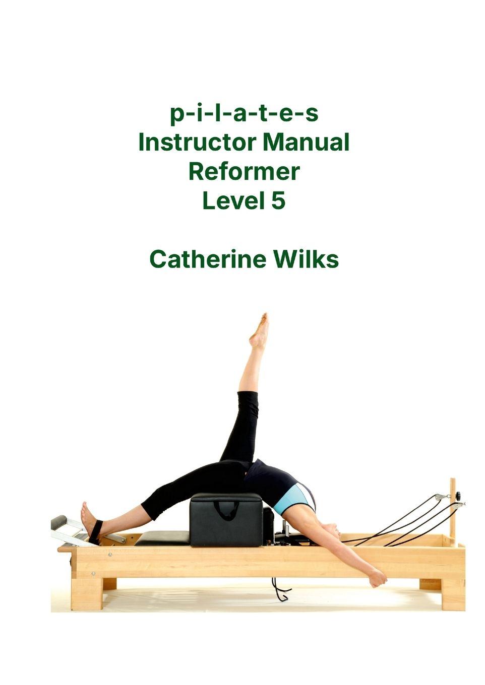 Vorderes Coverbild p-i-l-a-t-e-s Instructor Manual Reformer Level 5
