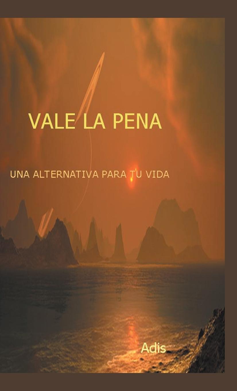 Vorderes Coverbild Vale La Pena Una Alternativa Para Tu Vida