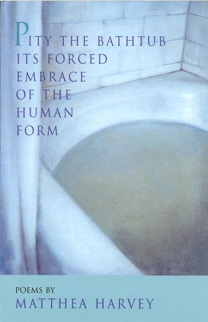 Vorderes Coverbild Pity the Bathtub Its Forced Embrace of the Human Form