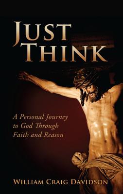 Vorderes Coverbild Just Think: A Personal Journey to God Through Faith and Reason