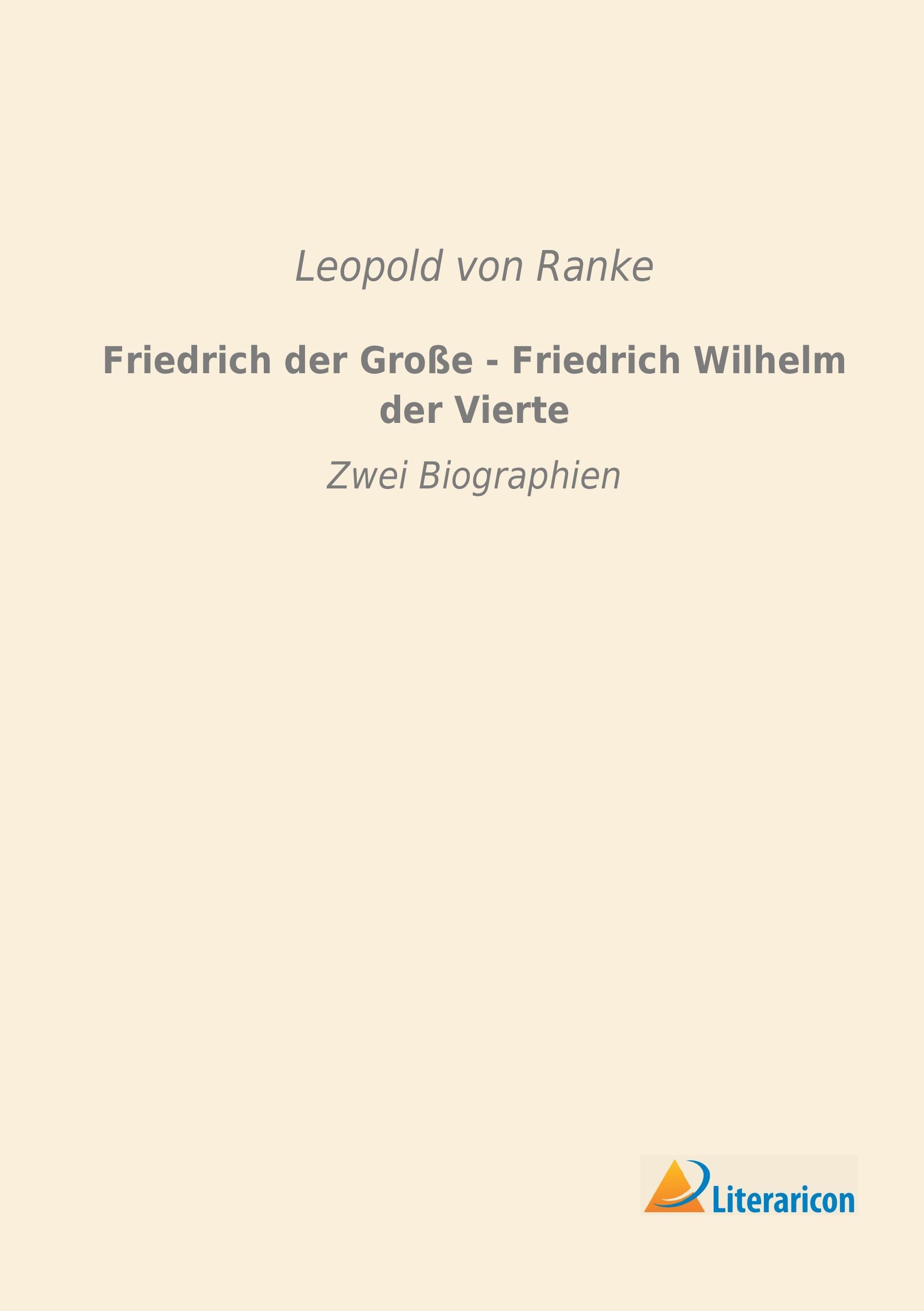 Vorderes Coverbild Friedrich der Große - Friedrich Wilhelm der Vierte