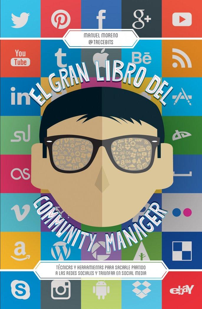 Vorderes Coverbild El gran libro del community manager : técnicas y herramientas para sacarle partido a las redes sociales y triunfar en social media