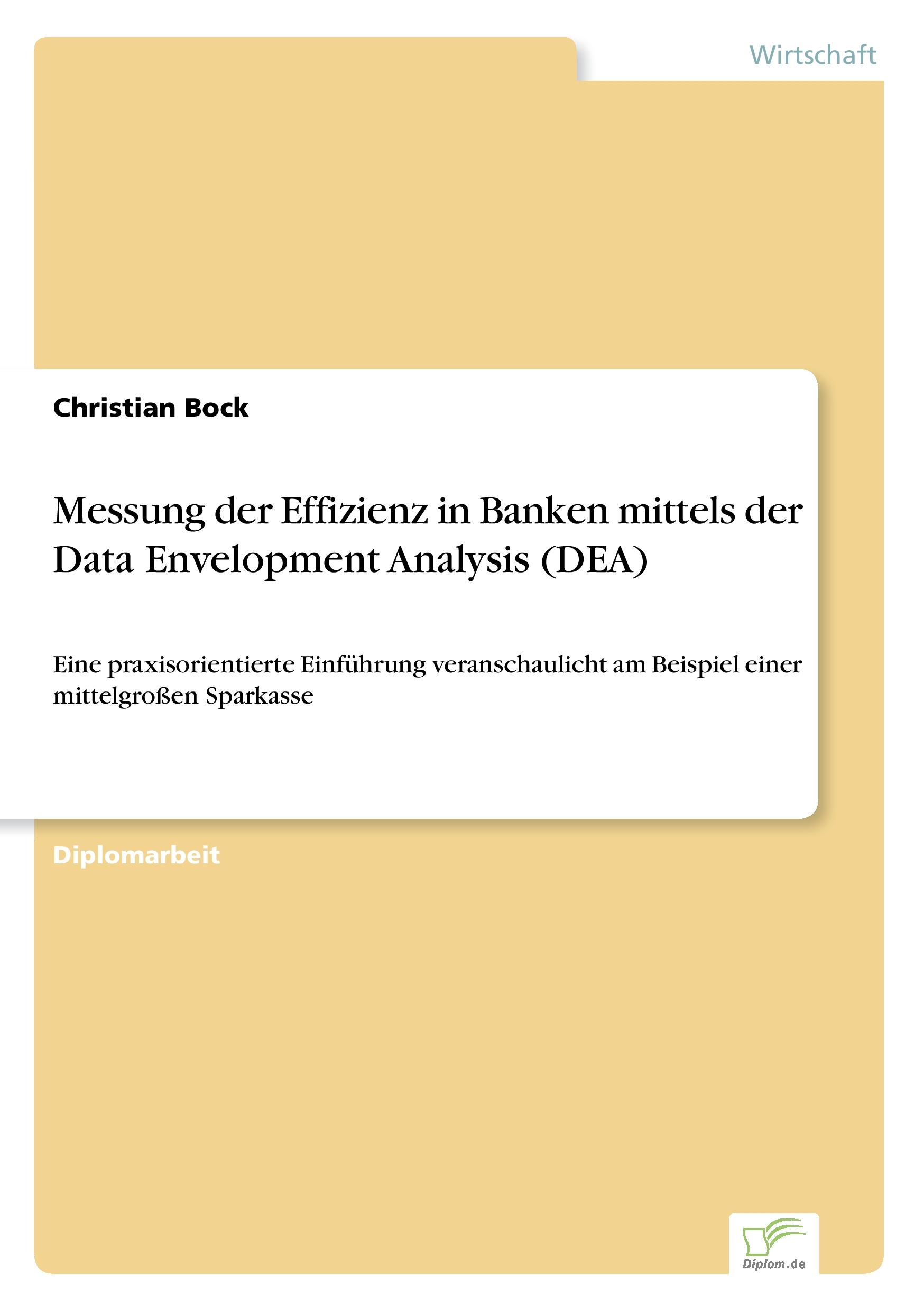 Vorderes Coverbild Messung der Effizienz in Banken mittels der Data Envelopment Analysis (DEA)