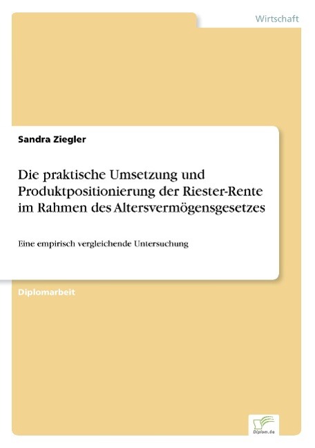 Vorderes Coverbild Die praktische Umsetzung und Produktpositionierung der Riester-Rente im Rahmen des Altersvermögensgesetzes