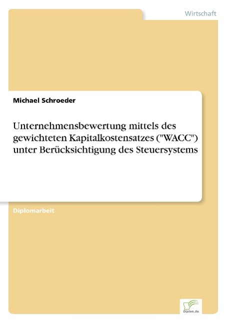 Vorderes Coverbild Unternehmensbewertung mittels des gewichteten Kapitalkostensatzes ("WACC") unter Berücksichtigung des Steuersystems