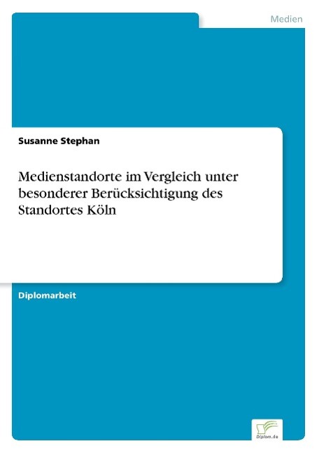 Vorderes Coverbild Medienstandorte im Vergleich unter besonderer Berücksichtigung des Standortes Köln
