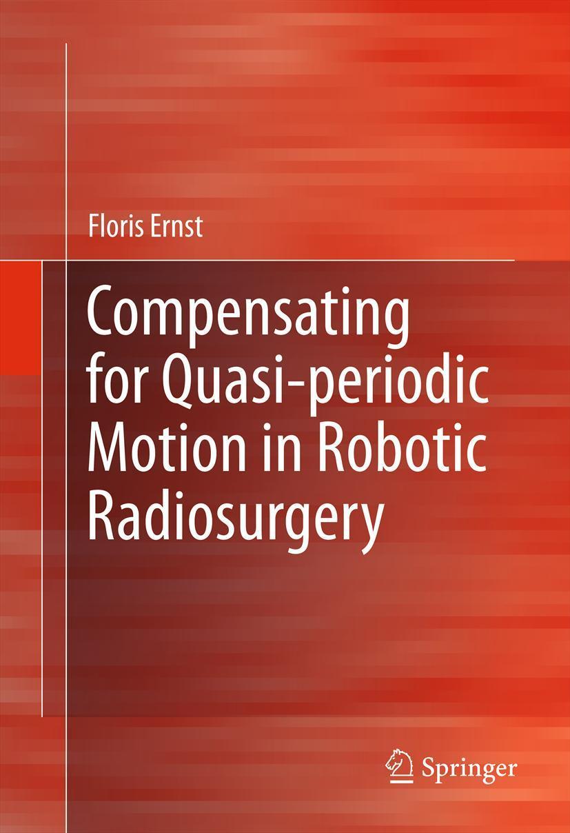 Vorderes Coverbild Compensating for Quasi-periodic Motion in Robotic Radiosurgery