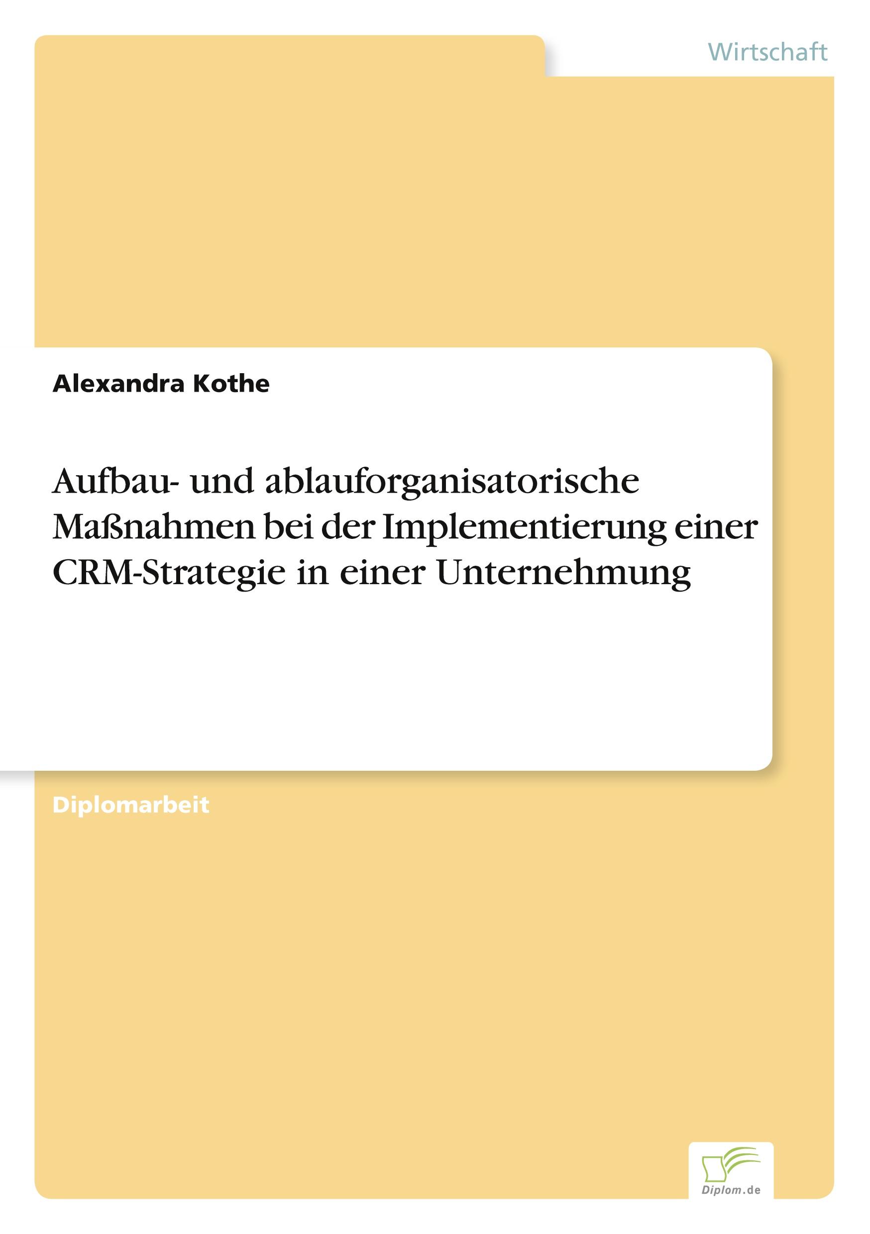 Vorderes Coverbild Aufbau- und ablauforganisatorische Maßnahmen bei der Implementierung einer CRM-Strategie in einer Unternehmung