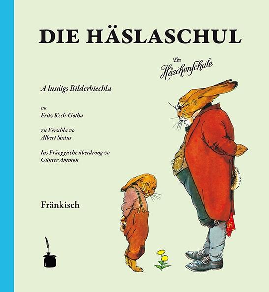 Vorderes Coverbild Die Häslaschul. Die Häschenschule -- Fränkisch