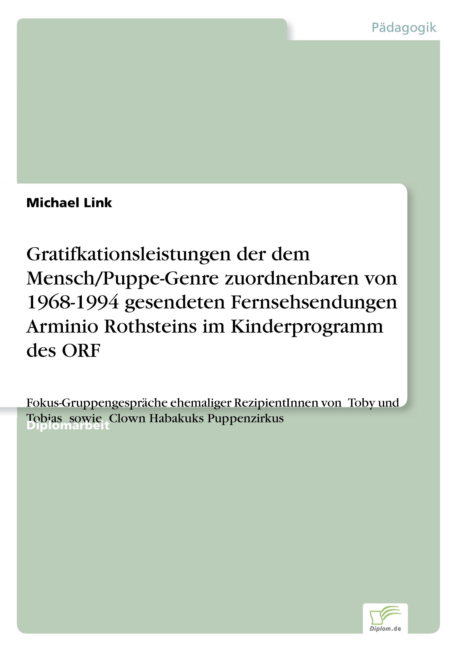 Vorderes Coverbild Gratifkationsleistungen der dem Mensch/Puppe-Genre zuordnenbaren von 1968-1994 gesendeten Fernsehsendungen Arminio Rothsteins im Kinderprogramm des ORF