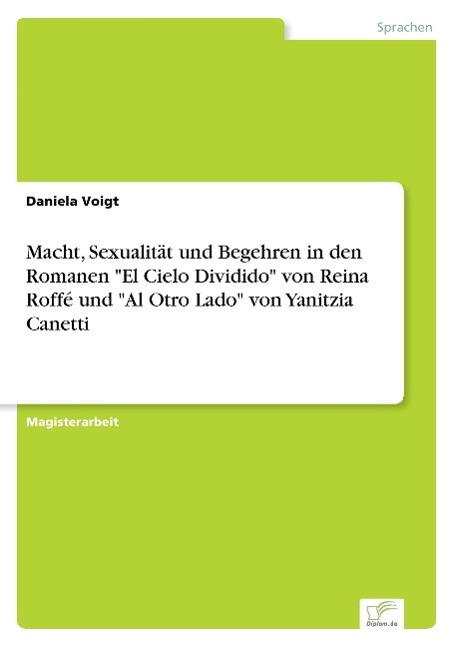 Vorderes Coverbild Macht, Sexualität und Begehren in den Romanen "El Cielo Dividido" von Reina Roffé und "Al Otro Lado" von Yanitzia Canetti