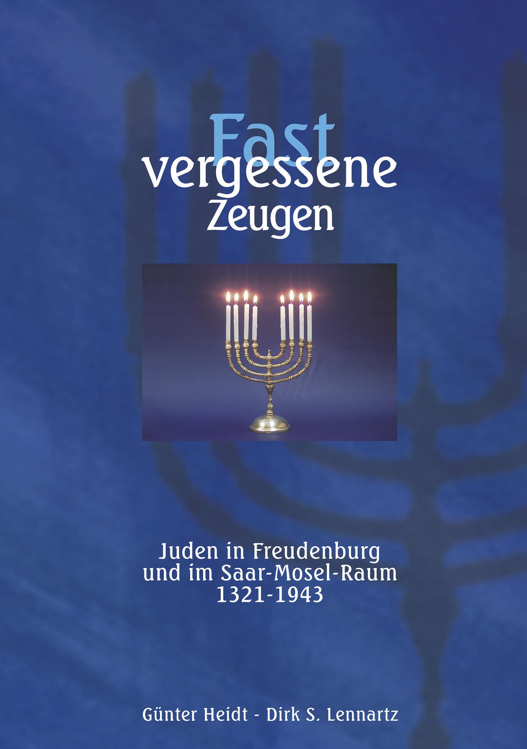 Vorderes Coverbild Fast vergessene Zeugen. Juden in Freudenburg und im Saar- Mosel-Raum 1321 - 1943