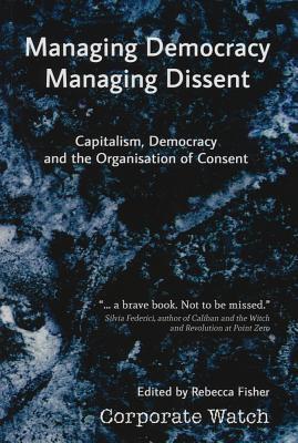 Vorderes Coverbild Managing Democracy, Managing Dissent: Capitalism, Democracy and the Organisation of Consent