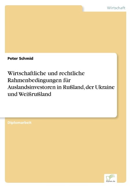 Vorderes Coverbild Wirtschaftliche und rechtliche Rahmenbedingungen für Auslandsinvestoren in Rußland, der Ukraine und Weißrußland