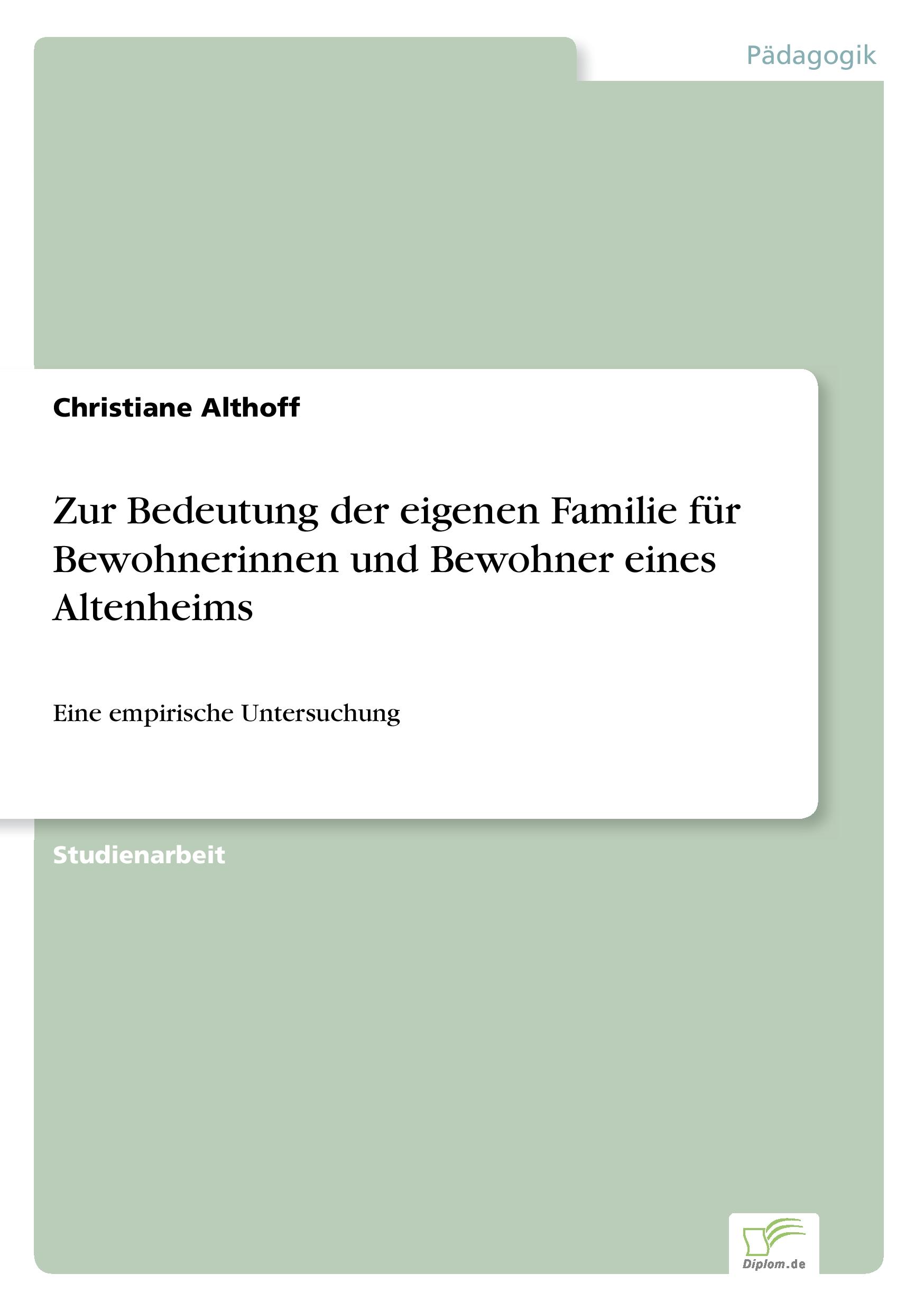 Vorderes Coverbild Zur Bedeutung der eigenen Familie für Bewohnerinnen und Bewohner eines Altenheims