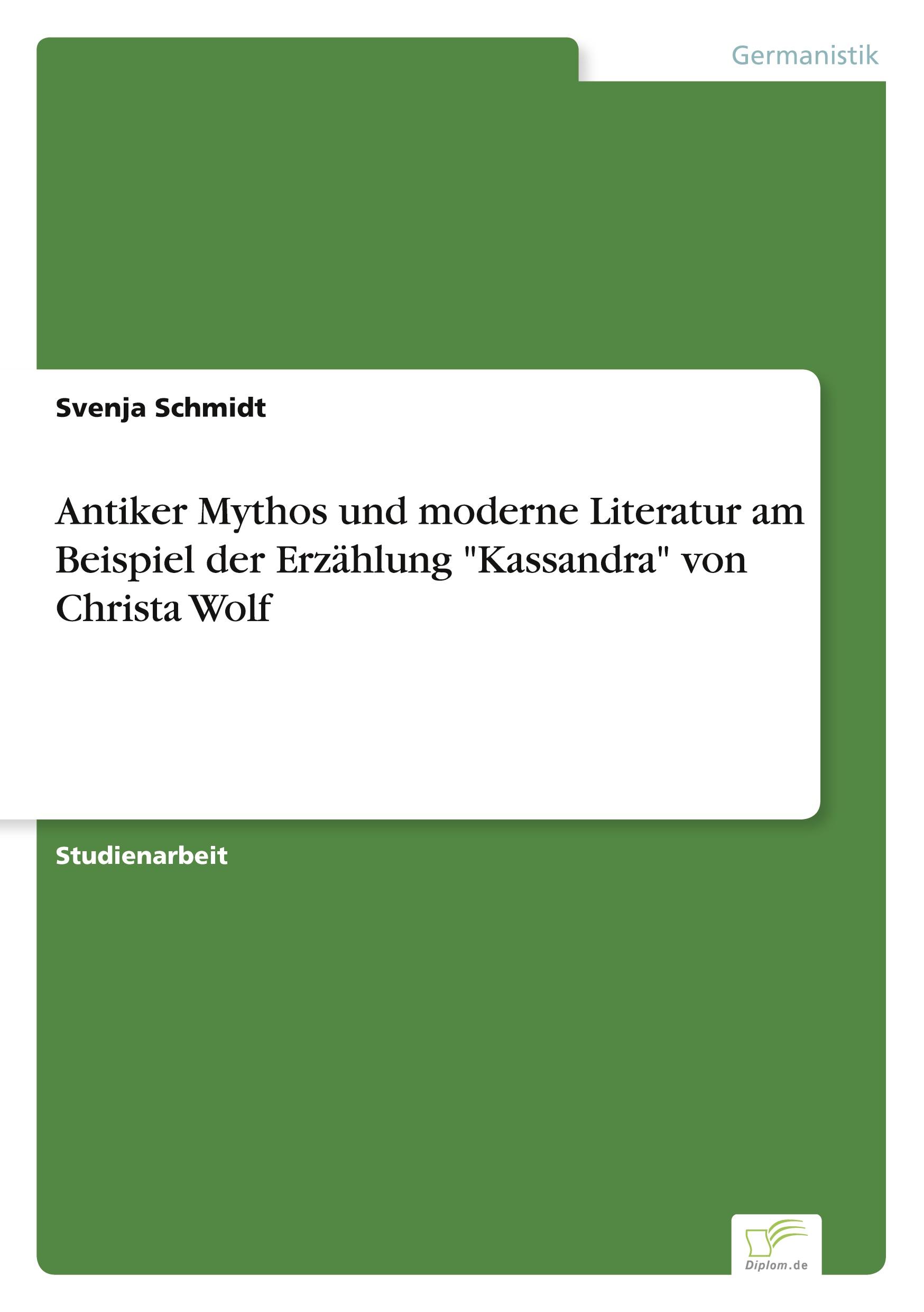 Vorderes Coverbild Antiker Mythos und moderne Literatur am Beispiel der Erzählung "Kassandra" von Christa Wolf