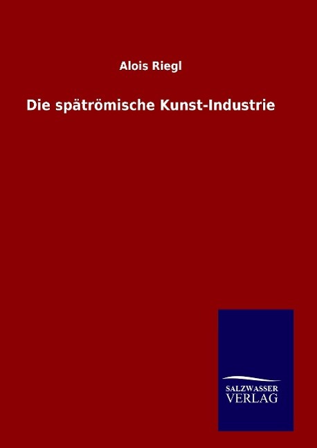 Vorderes Coverbild Die spätrömische Kunst-Industrie