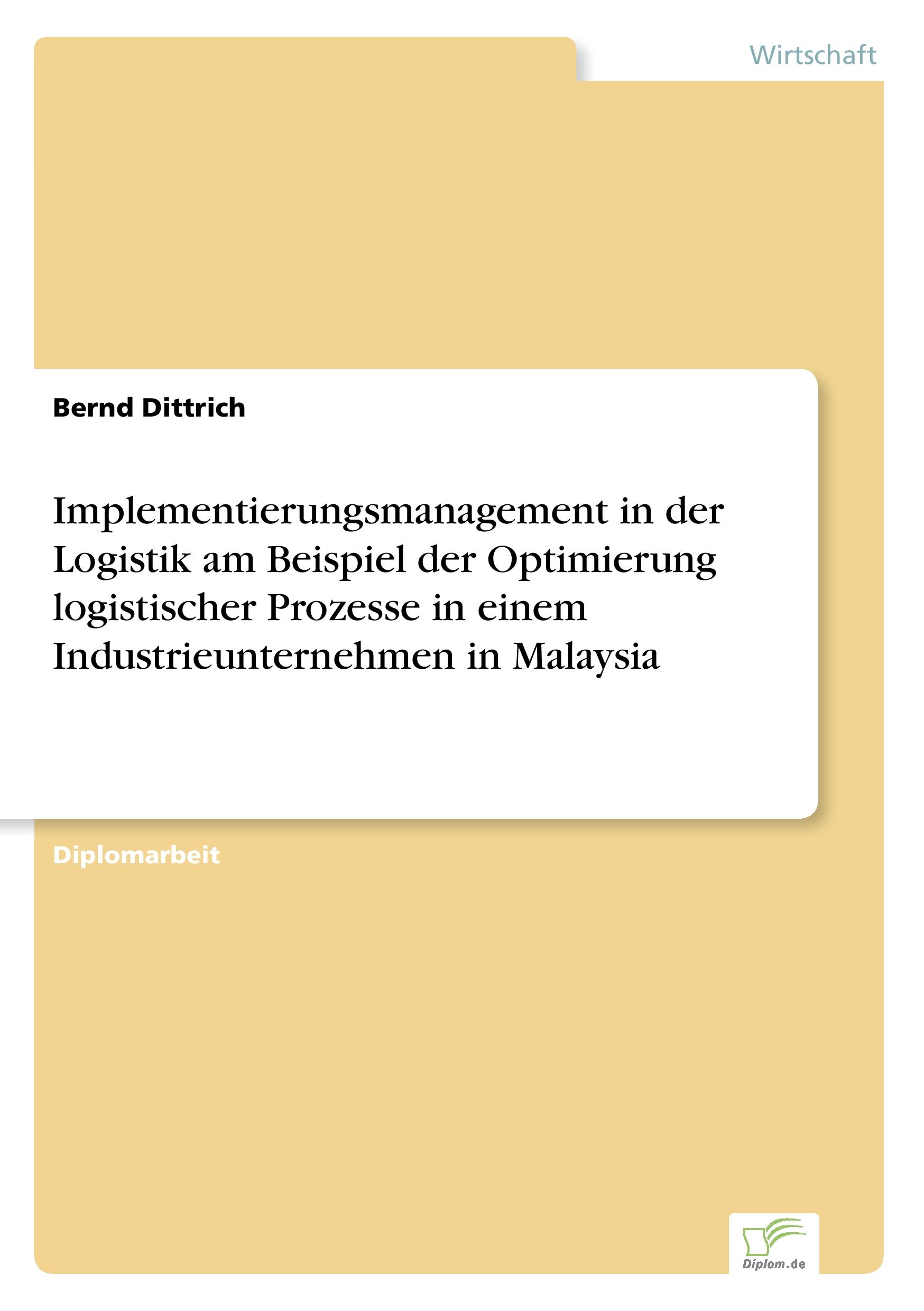 Vorderes Coverbild Implementierungsmanagement in der Logistik am Beispiel der Optimierung logistischer Prozesse in einem Industrieunternehmen in Malaysia