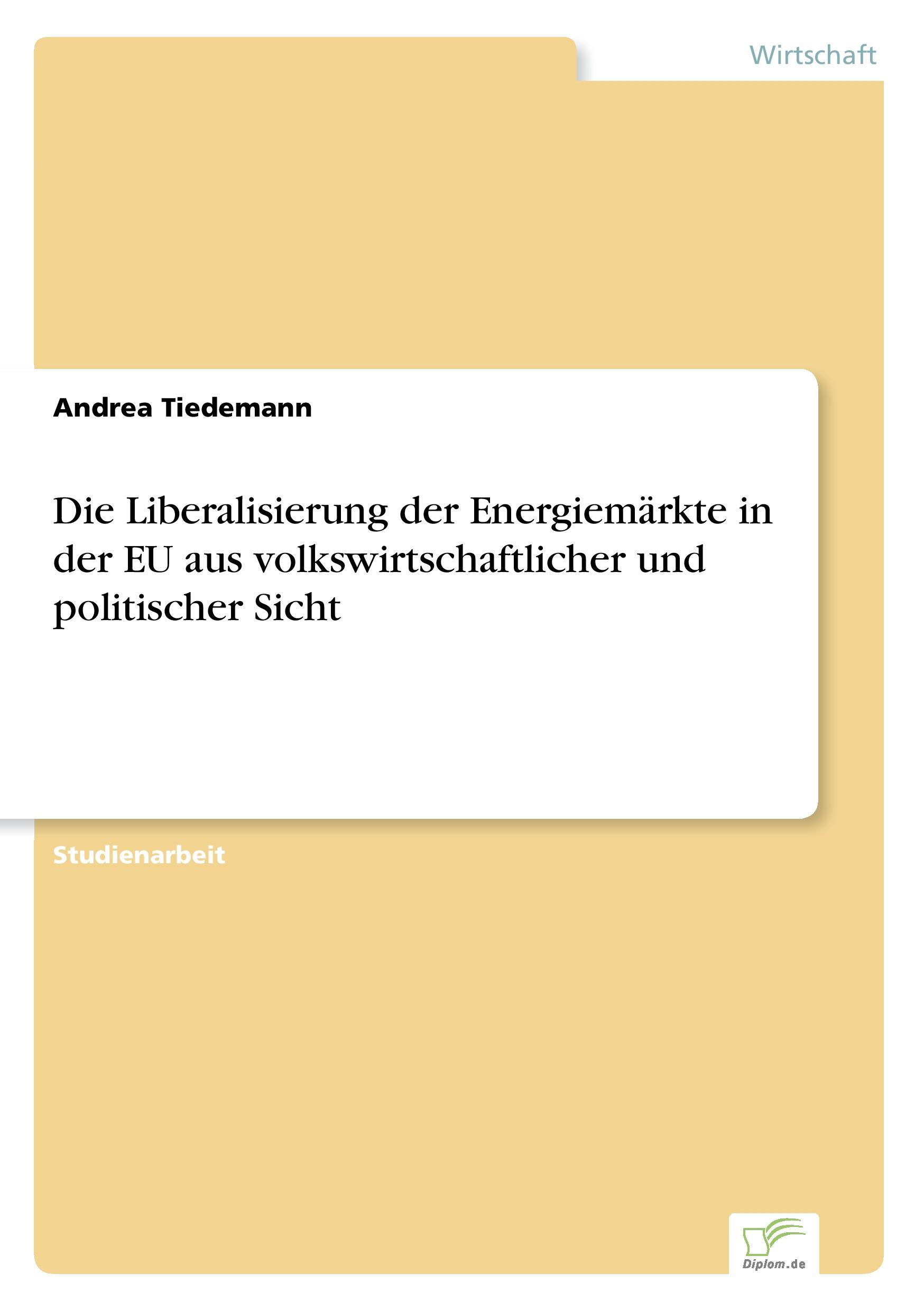Vorderes Coverbild Die Liberalisierung der Energiemärkte in der EU aus volkswirtschaftlicher und politischer Sicht