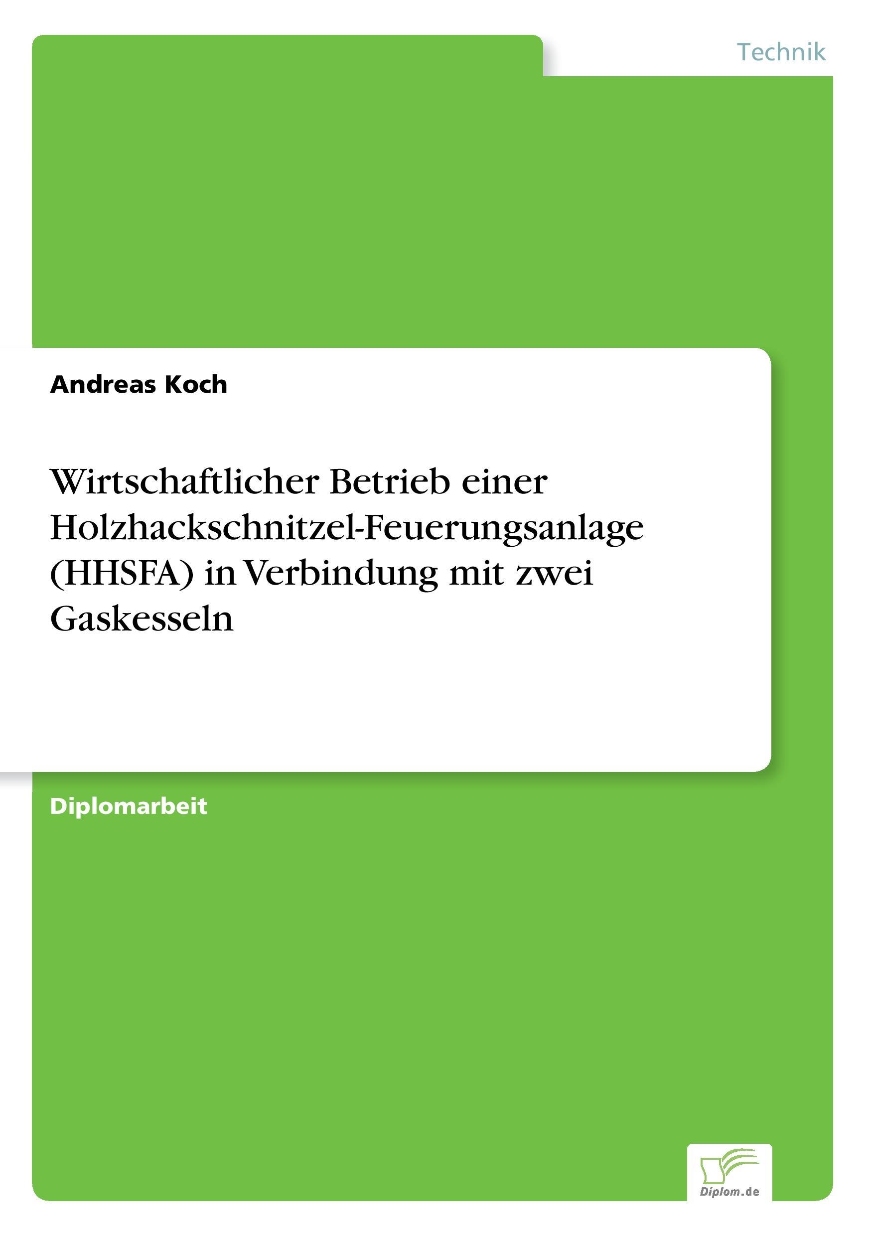 Vorderes Coverbild Wirtschaftlicher Betrieb einer Holzhackschnitzel-Feuerungsanlage (HHSFA) in Verbindung mit zwei Gaskesseln