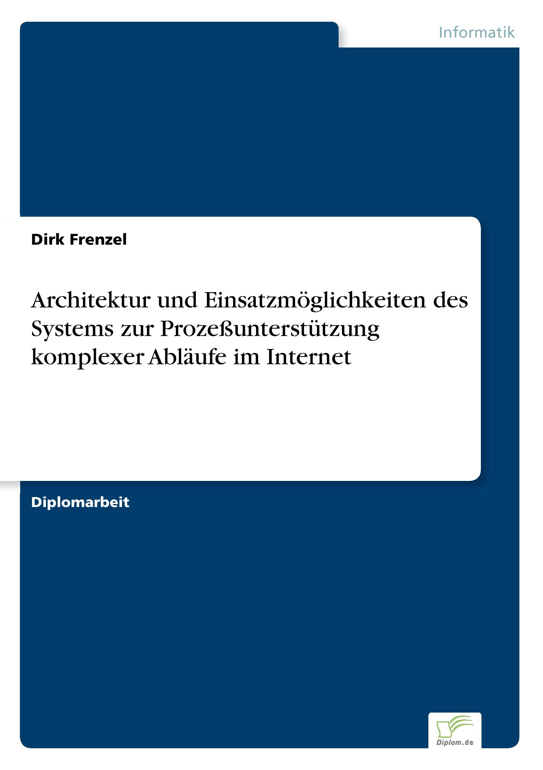 Vorderes Coverbild Architektur und Einsatzmöglichkeiten des Systems zur Prozeßunterstützung komplexer Abläufe im Internet