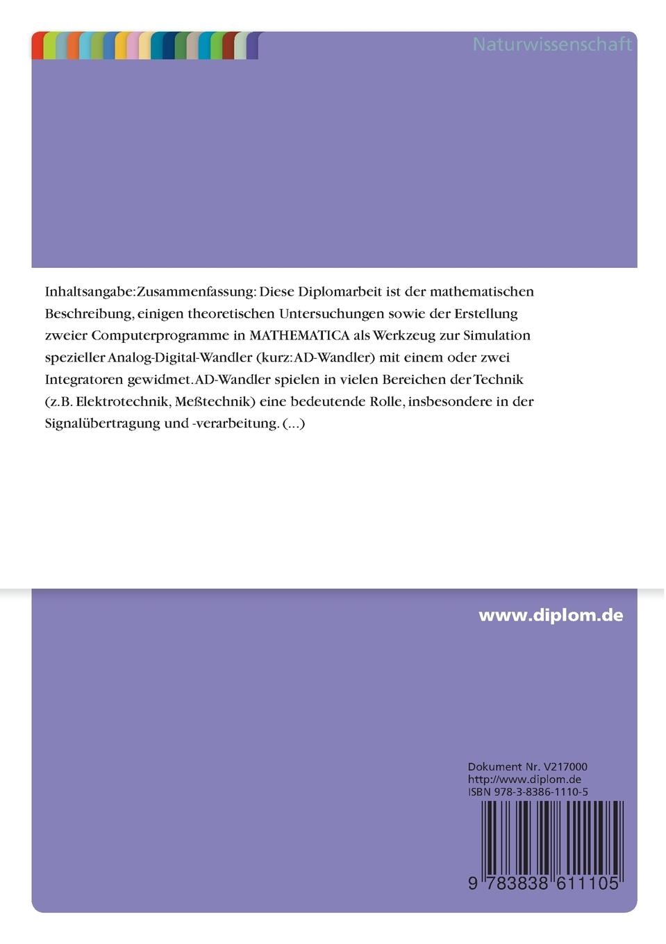Rückseitencover Untersuchungen des Verhaltens von AD-Wandlern nach dem Sigma-Delta-Prinzip mit einem oder zwei Integratoren und deren Simulation mit MATHEMATICA