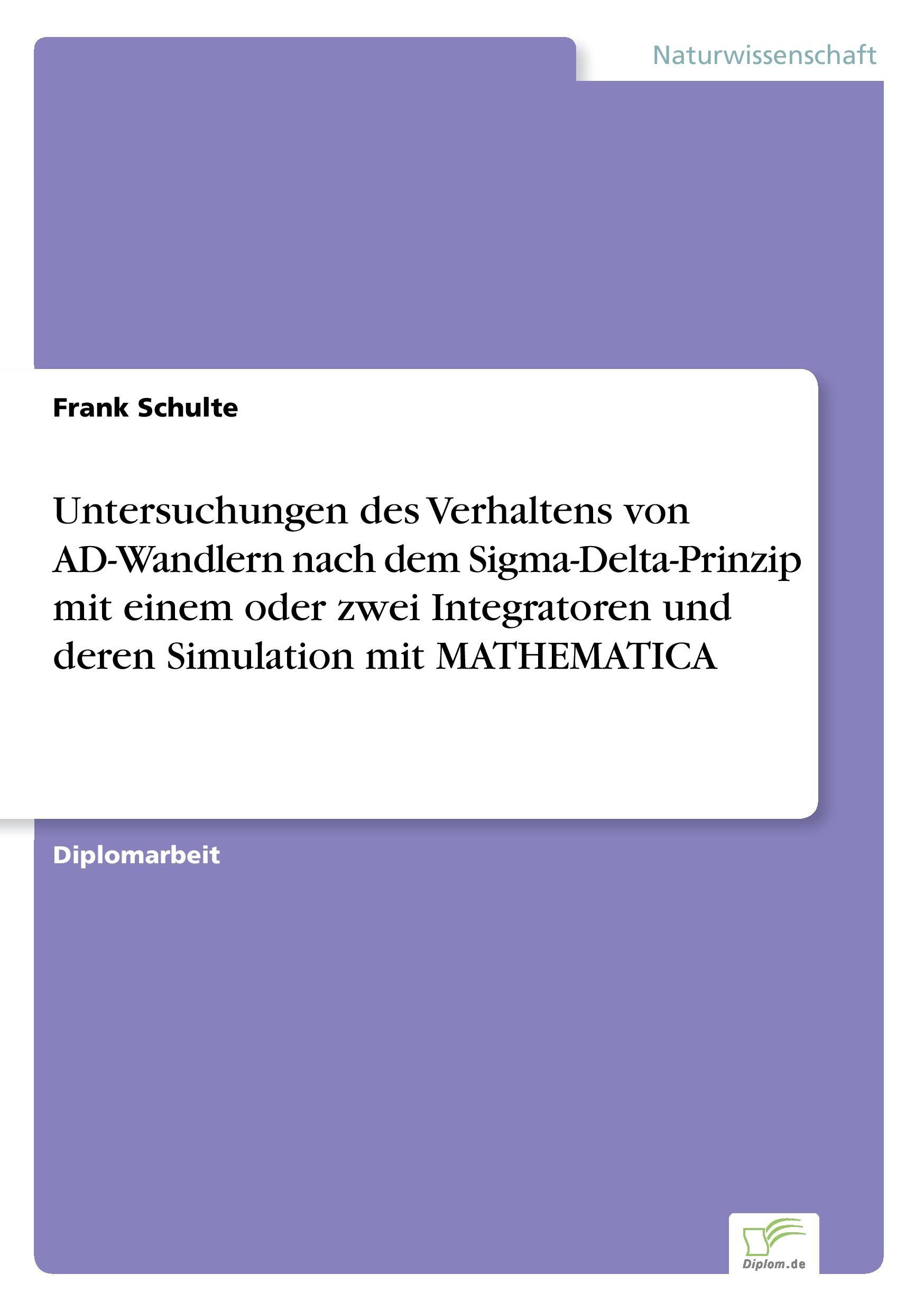 Vorderes Coverbild Untersuchungen des Verhaltens von AD-Wandlern nach dem Sigma-Delta-Prinzip mit einem oder zwei Integratoren und deren Simulation mit MATHEMATICA