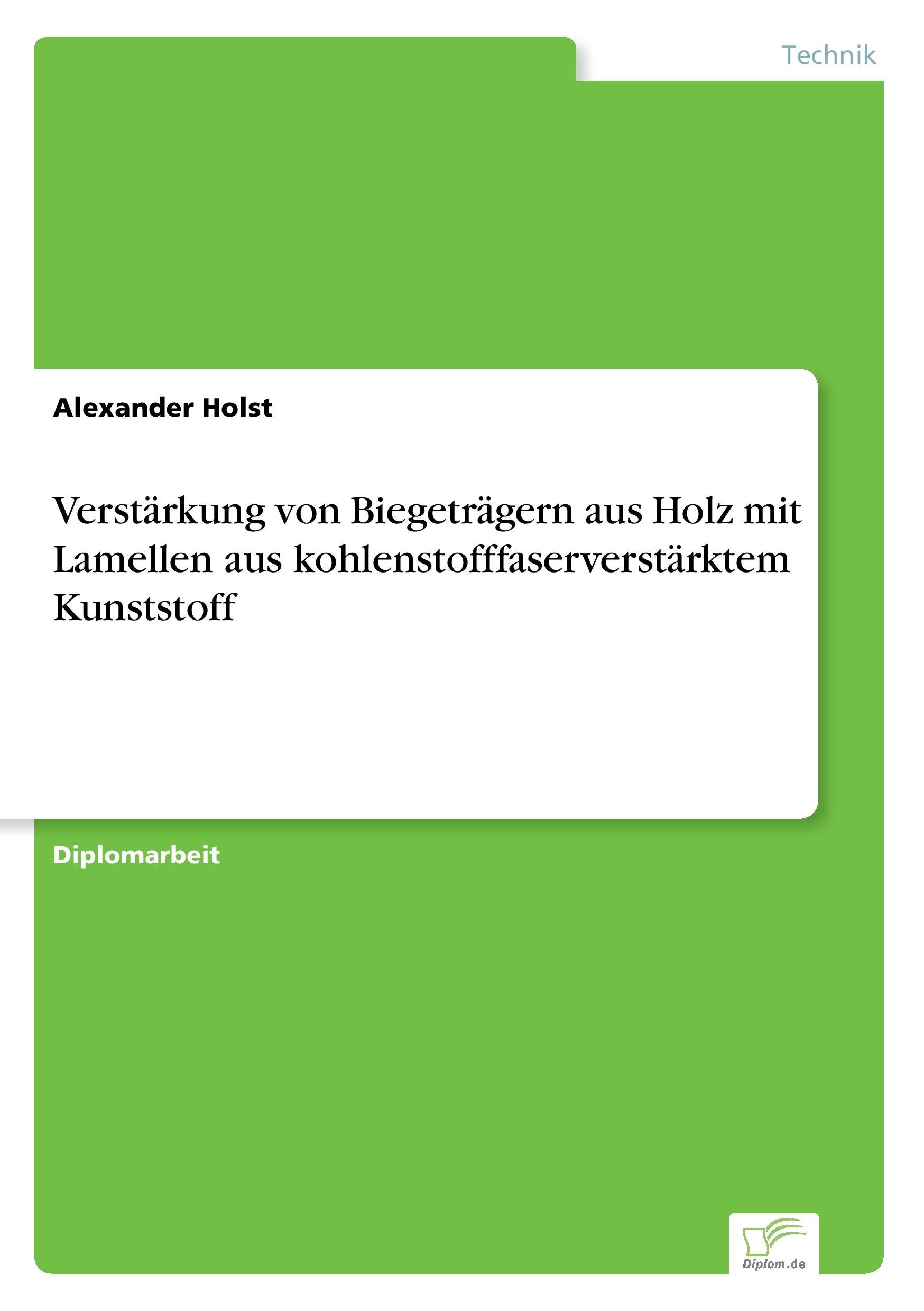 Vorderes Coverbild Verstärkung von Biegeträgern aus Holz mit Lamellen aus kohlenstofffaserverstärktem Kunststoff