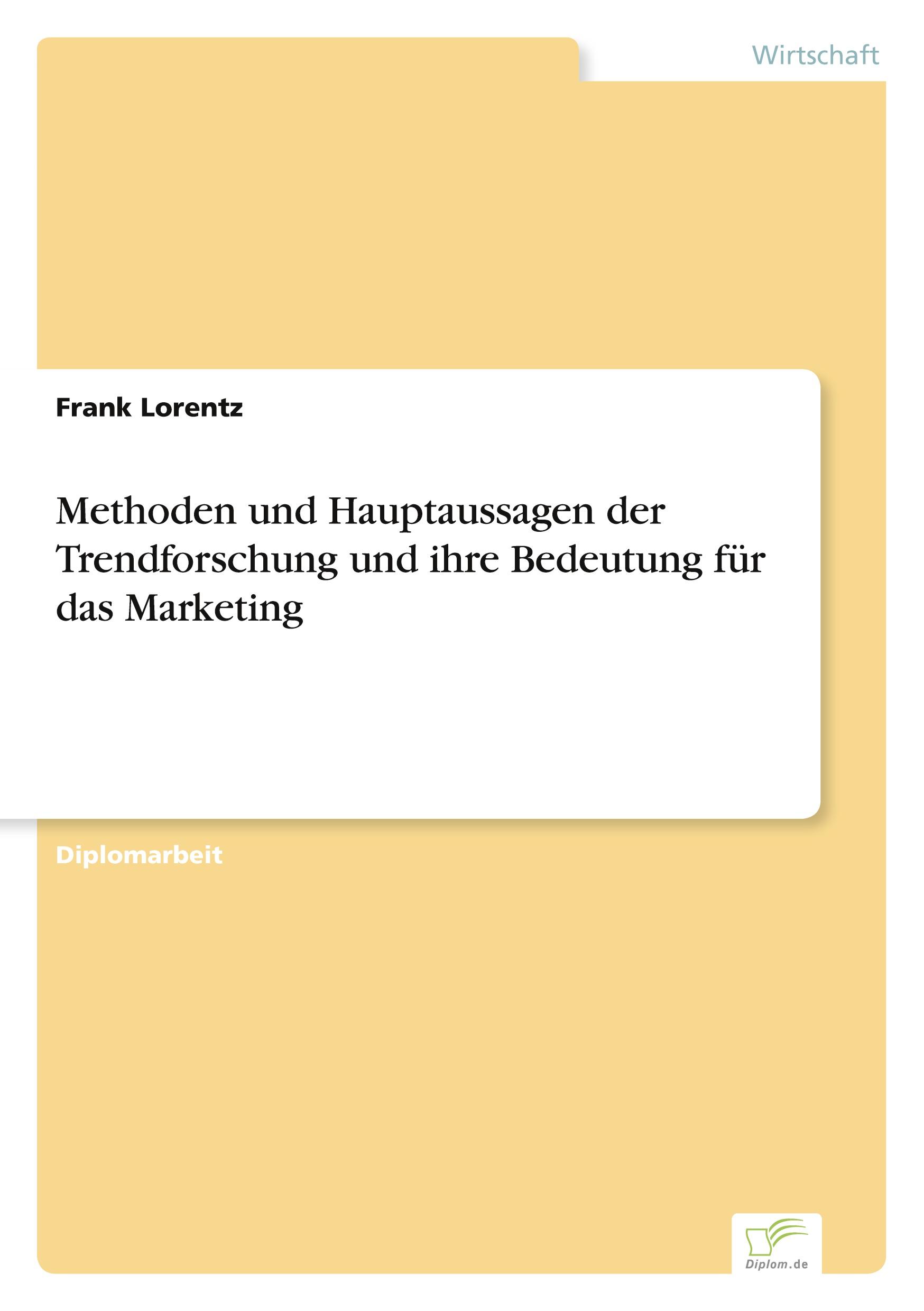 Vorderes Coverbild Methoden und Hauptaussagen der Trendforschung und ihre Bedeutung für das Marketing