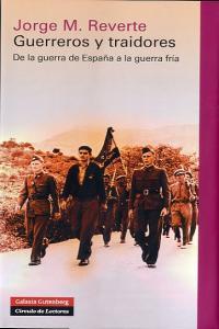 Vorderes Coverbild Guerreros y traidores : de la guerra de España a la Guerra Fría