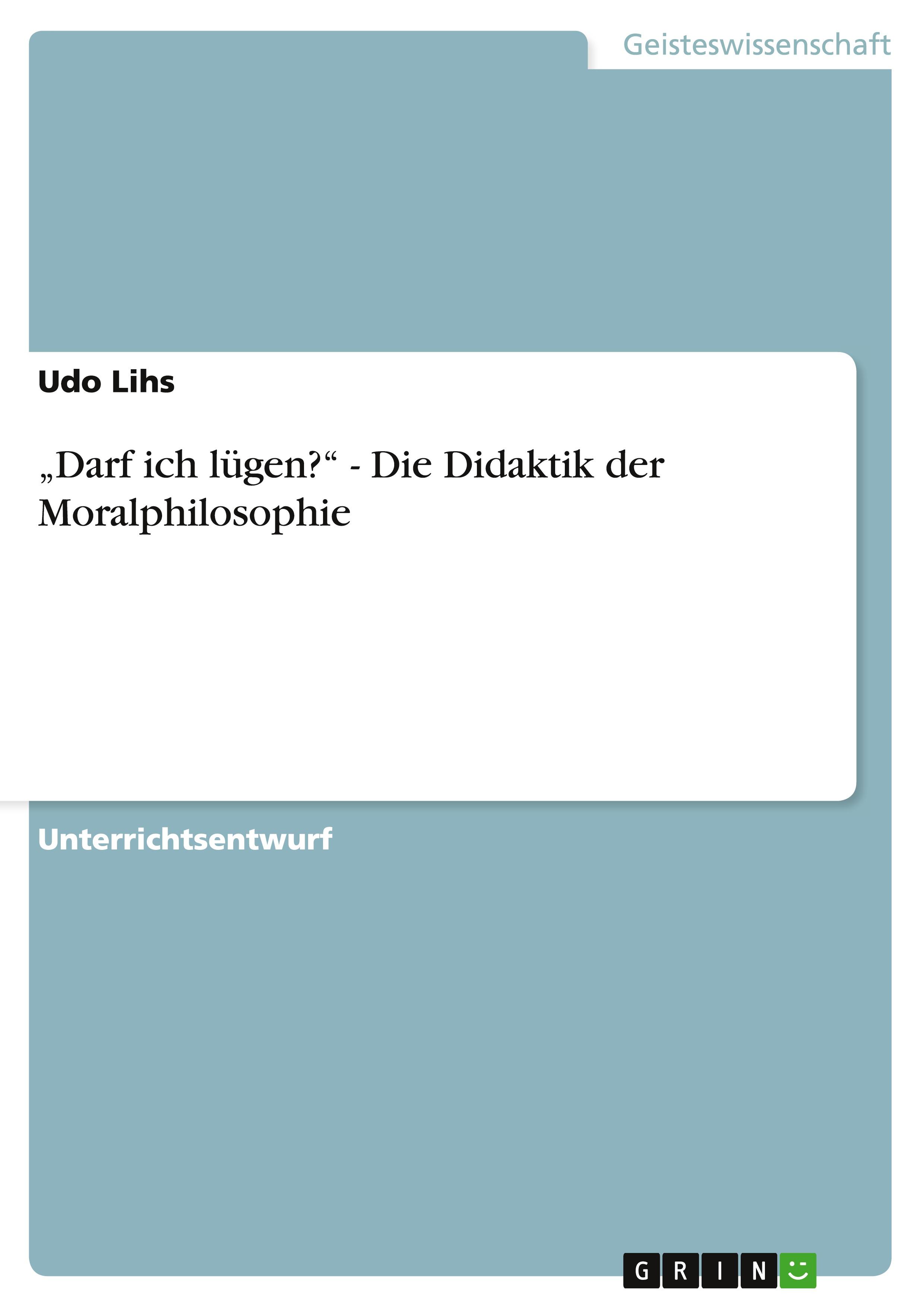 Vorderes Coverbild "Darf ich lügen?" - Die Didaktik der Moralphilosophie