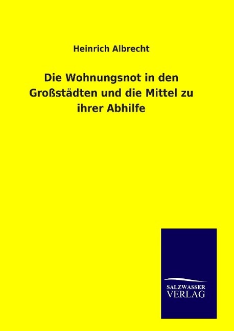 Vorderes Coverbild Die Wohnungsnot in den Großstädten und die Mittel zu ihrer Abhilfe
