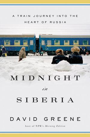 Vorderes Coverbild Midnight in Siberia: A Train Journey Into the Heart of Russia