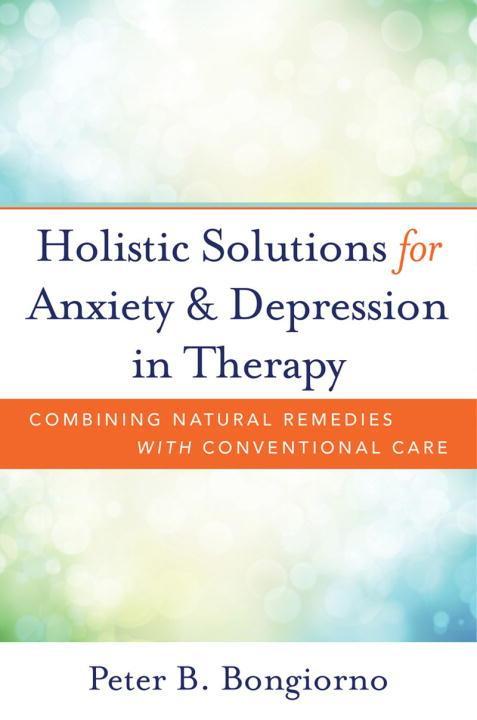 Vorderes Coverbild Holistic Solutions for Anxiety & Depression in Therapy: Combining Natural Remedies with Conventional Care