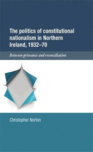 Vorderes Coverbild The Politics of Constitutional Nationalism in Northern Ireland, 1932-70