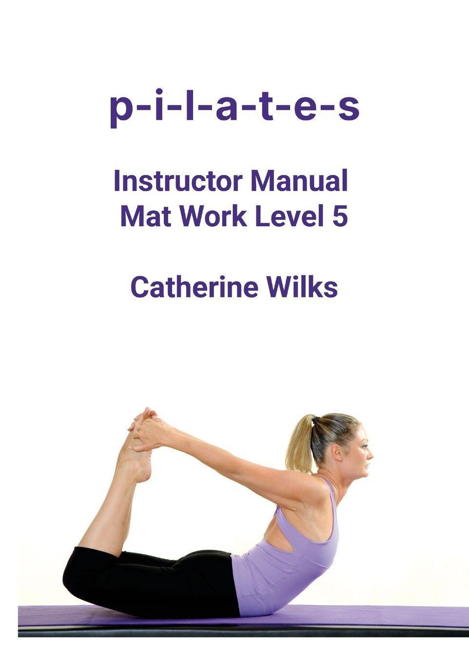 Vorderes Coverbild p-i-l-a-t-e-s Instructor Manual Mat Work Level 5