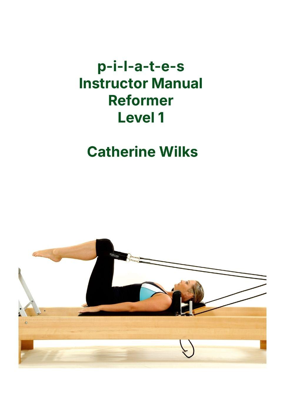 Vorderes Coverbild p-i-l-a-t-e-s Instructor Manual Reformer Level 1
