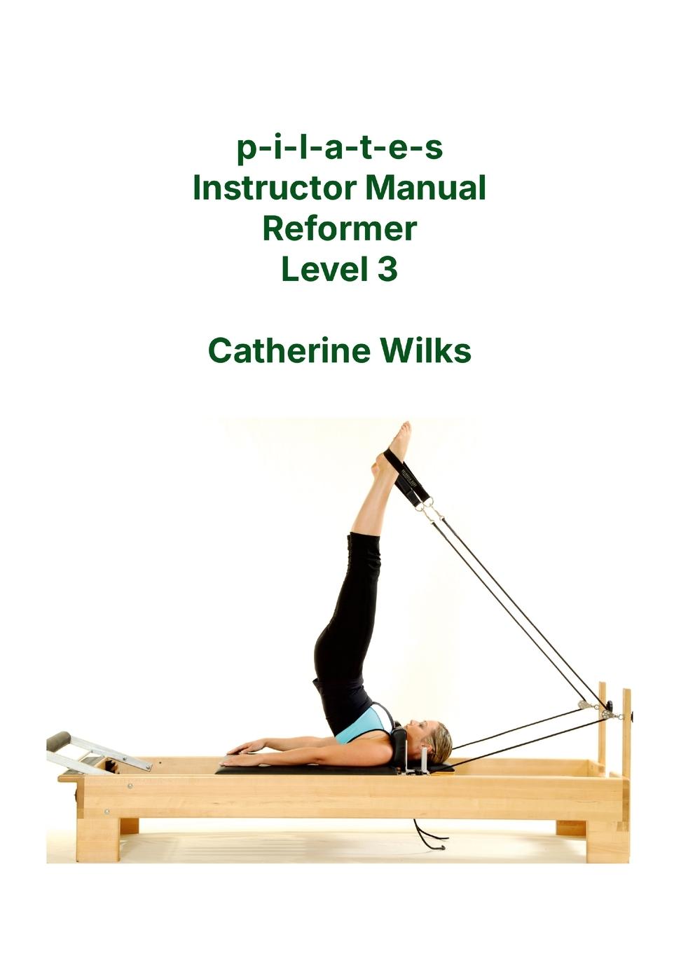 Vorderes Coverbild p-i-l-a-t-e-s Instructor Manual Reformer Level 3