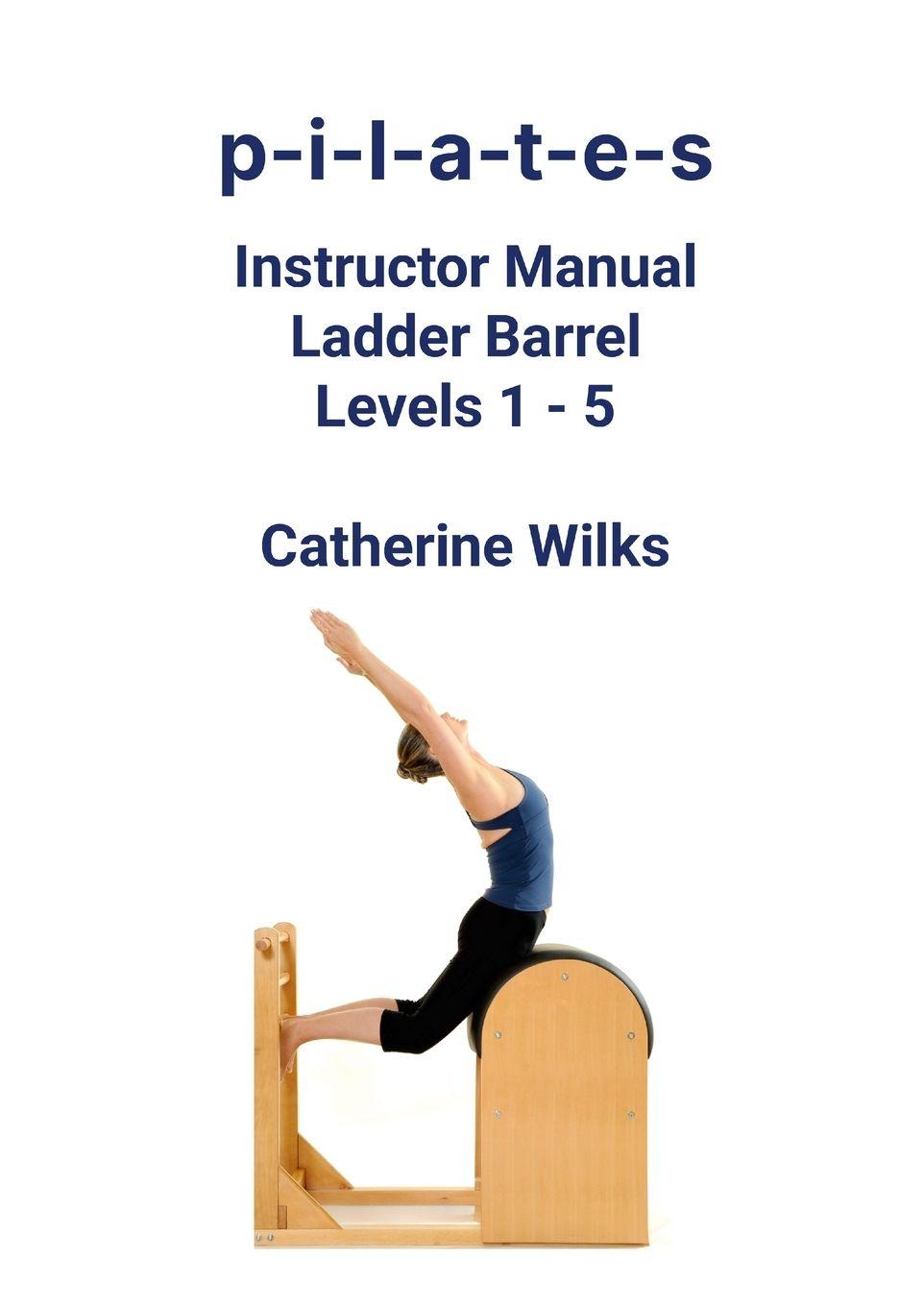 Vorderes Coverbild p-i-l-a-t-e-s Instructor Manual Ladder Barrel Levels 1 - 5
