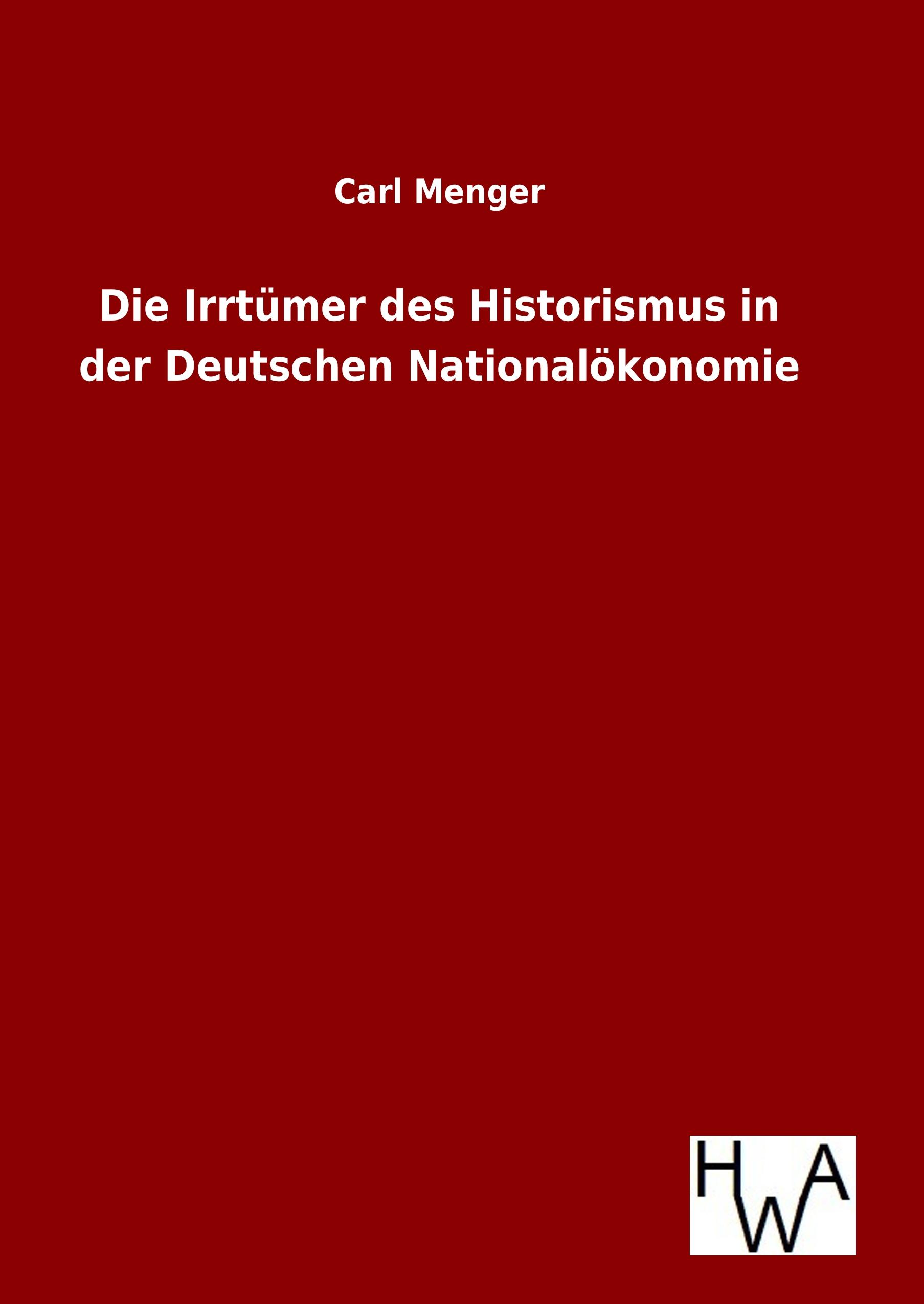 Vorderes Coverbild Die Irrtümer des Historismus in der Deutschen Nationalökonomie