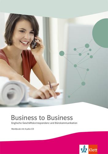 Vorderes Coverbild Business to Business. Workbook inkl. Audio-CD-ROM und IHK-Prüfungsvorbereitung